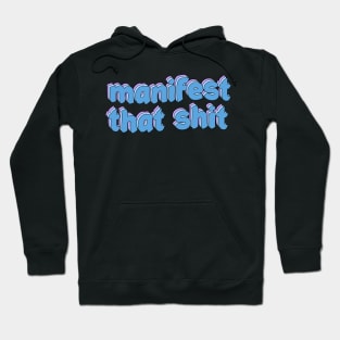 manifest that shit Hoodie